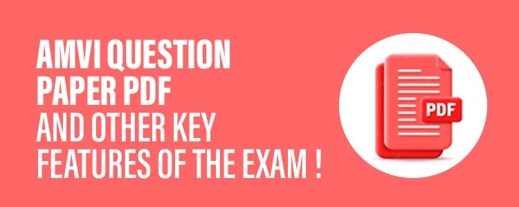 AMVI Question Paper PDF and Other Key Features of the Exam!