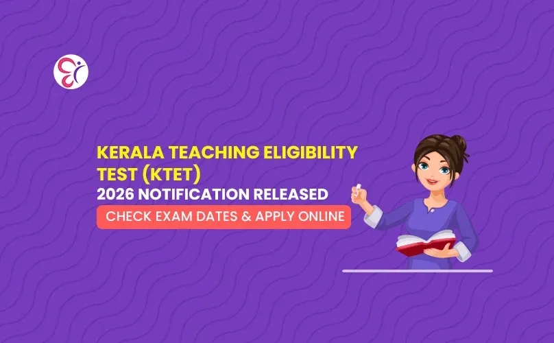 Kerala Teaching Eligibility Test (KTET) 2026 Notification Released - Check exam dates and apply online