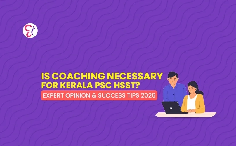 Is Coaching Necessary for Kerala PSC HSST? Expert Opinion & Success Tips 2026
