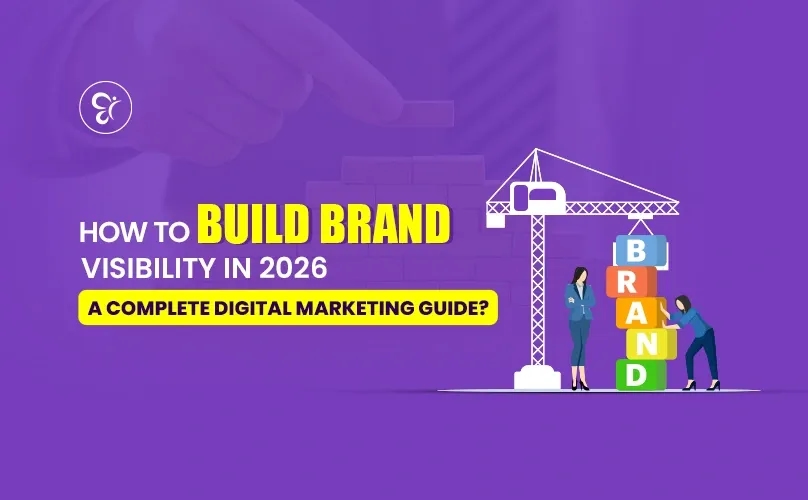 How to Build Brand Visibility in 2026: A Complete Digital Marketing Guide