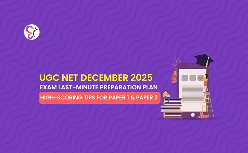 UGC NET December 2025 Exam Last Minute Preparation Plan: High Scoring Tips