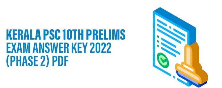 Kerala PSC 10th Prelims Exam Answer Key 2022