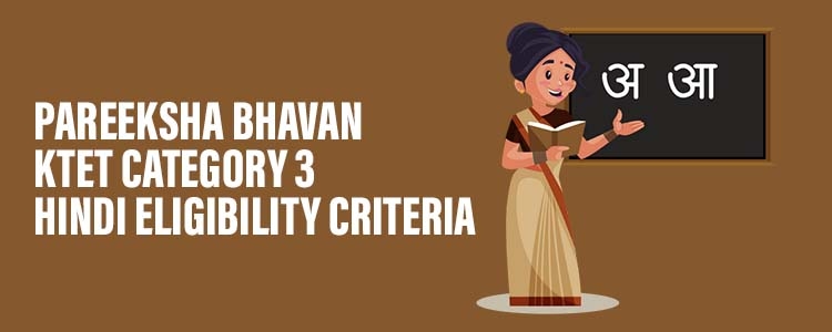 Pareeksha Bhavan KTET Category 3 Hindi Eligibility Criteria