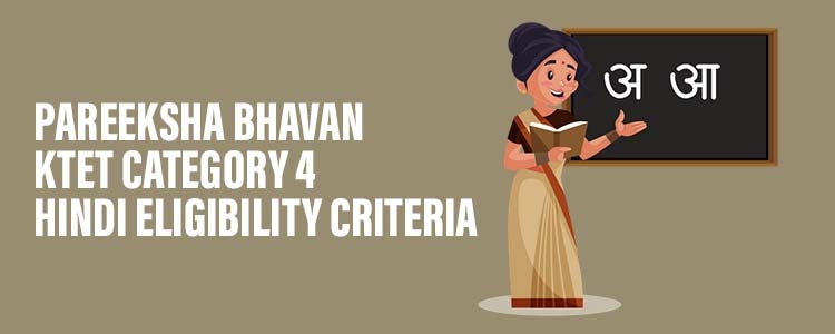 Pareeksha Bhavan KTET Category 4 Hindi Eligibility Criteria
