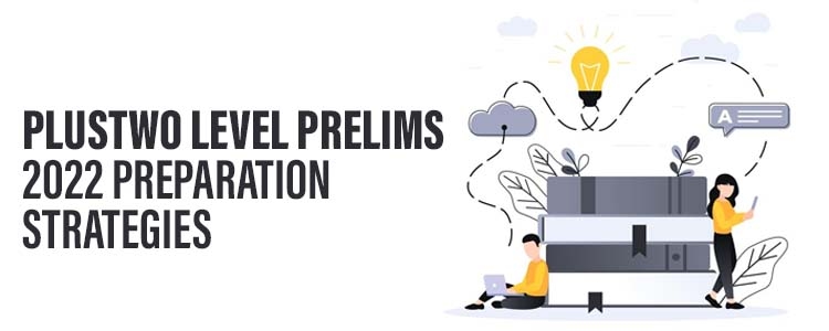 PlusTwo Level Prelims 2022 Preparation Strategies