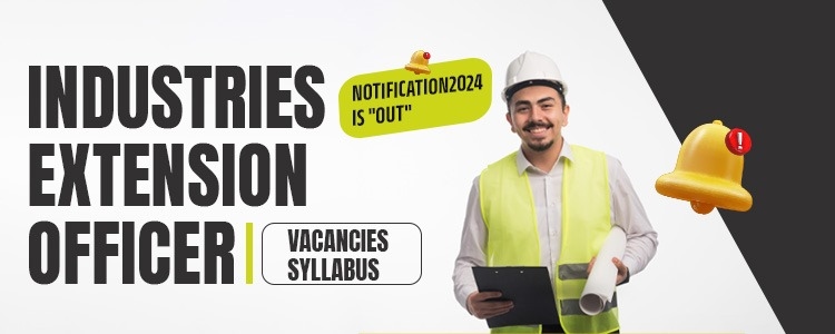 industries extensiion officer notification 2024 vacancy syllabus